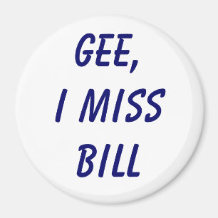 Gee, verfehle ich Bill Magnet