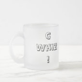 Gee Whiz-Kaffee-Tasse Mattglastasse (Links)