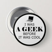 Geek, bevor es Cool war Button (Vorne & Hinten)