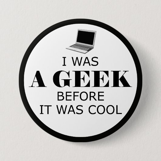 Geek, bevor es Cool war Button (Vorderseite)