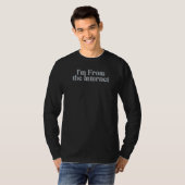 Geek ich bin aus dem Internet IT Computer Nerd Mem T-Shirt (Vorne ganz)