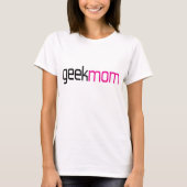 Geek-Mama T-Shirt (Vorderseite)