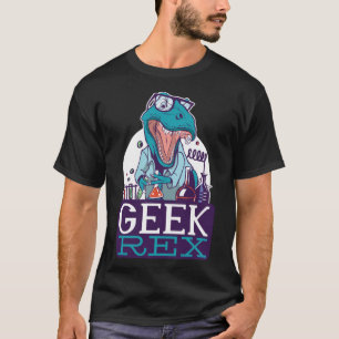 Geek Rex T-Rex Dinosaur Funny Scientists Shirt Che