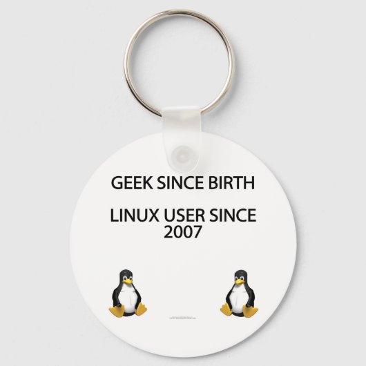 Geek seit der Geburt. Linux-Benutzer seit 2007. Schlüsselanhänger (Vorderseite)