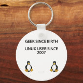 Geek seit der Geburt. Linux-Benutzer seit 2007. Schlüsselanhänger (Vorderseite)