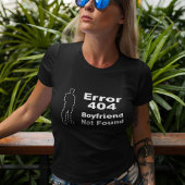 Geek Verabred Spaß - Fehler 404 Boyfriend wurde ni T-Shirt