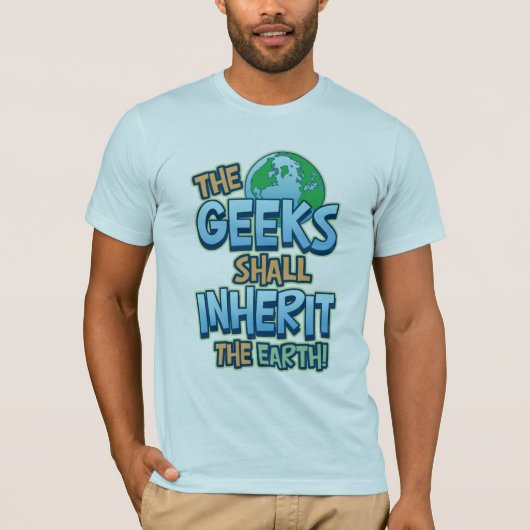 Geeks Inherit Earth T-Shirt (Vorderseite)