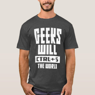 Geeks werden STRG + S in der Welt T-Shirt