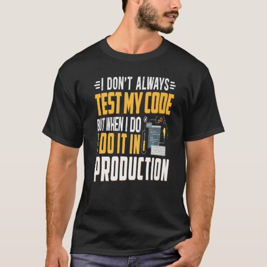 Geeky It Computer Nerd Ich testen meinen Code nich T-Shirt (Vorderseite)