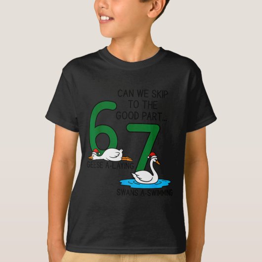 Geese A Laying Swans A Swimming 67 Six Geese Seven T-Shirt (Vorderseite)