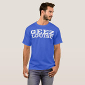 Geez Louise T-Shirt (Vorne ganz)