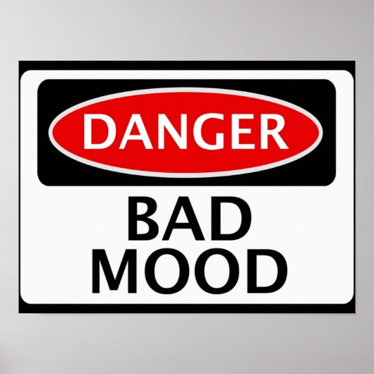 GEFAHR BAD MOOD FAKE FUNNY SAFETY SIGN SIGNAGE POSTER (Vorne)