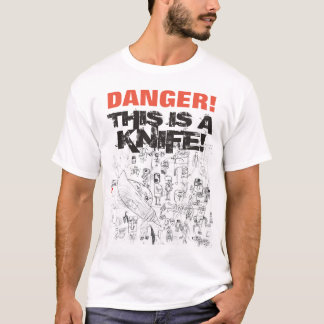 GEFAHR dieses ist ein Messer! T-Shirt