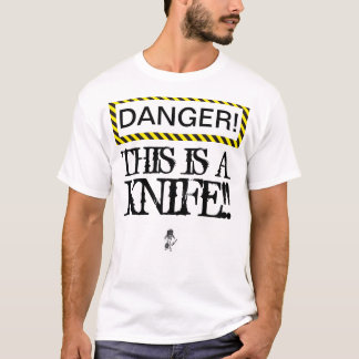 GEFAHR dieses ist ein Messer! T-Shirt