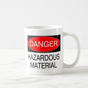 Gefahr - Gefährliches Material Lustige Sicherheits Kaffeetasse