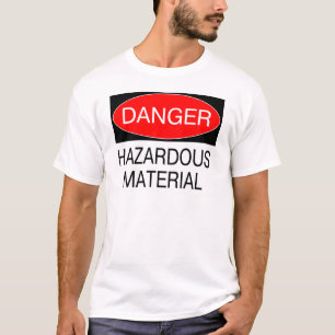 Gefahr - gefährliches Material-lustige T-Shirt