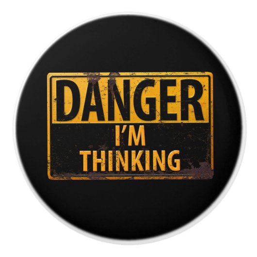 GEFAHR ICH DENKE, DASS gestörtes Metall-Rostzeiche Keramikknauf (Vorderseite)