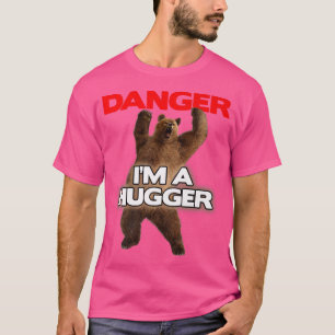 Gefahr im a Big HuggerFunny Dangerous Bear Hugging T-Shirt