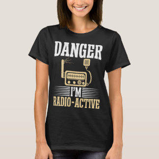 Gefahr im Radio Aktive lustige Ham Radio T-Shirt