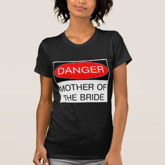 Gefahr - Mutter des T - Shirt der Braut