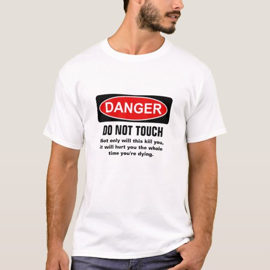 GEFAHR - nicht tun Touch T-Shirt (Vorderseite)
