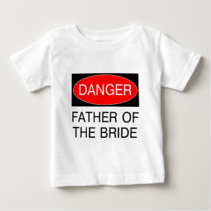Gefahr - Vater Der Braut Lustiges Hochzeits-T-Shir Baby T-shirt