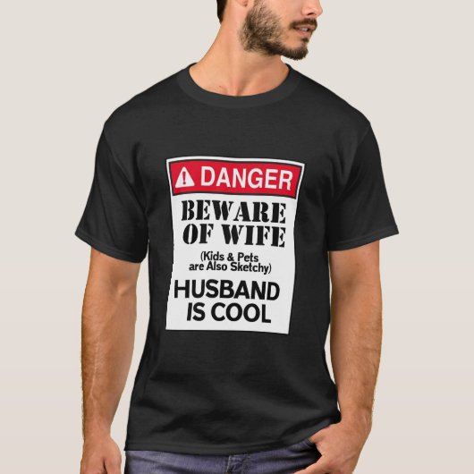 Gefahr Vorsicht vor Ehefrau Husband Cool T-Shirt (Vorderseite)