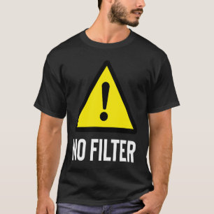 Gefahr Warnung ohne Filter T-Shirt