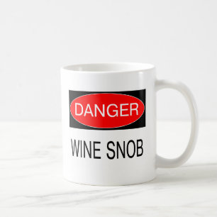 Gefahr - Wine Snob Funny Oenophile T - Shirt Tasse