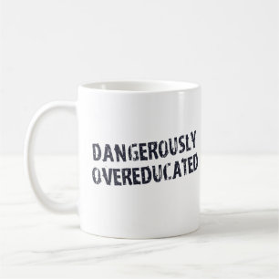 Gefährlich Overeducated Kaffeetasse