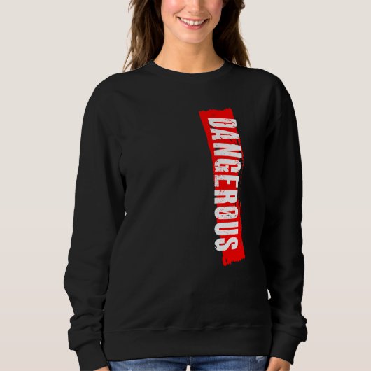 gefährlich sweatshirt (Vorderseite)
