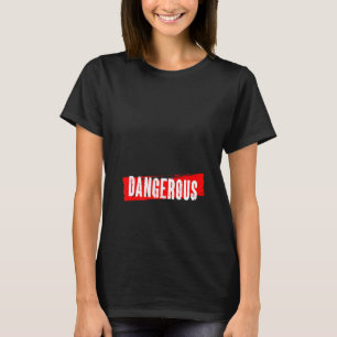 gefährlich T-Shirt