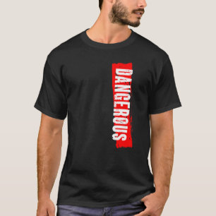 gefährlich T-Shirt