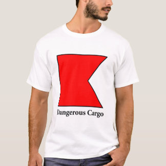 Gefährliche Fracht T-Shirt