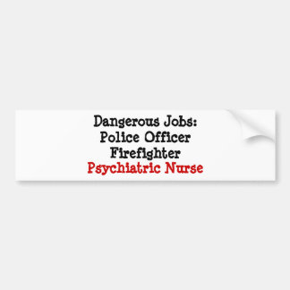 Gefährliche Jobs: Psychiatrische Krankenschwester Autoaufkleber