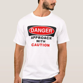 GEFAHRNannäherung mit Vorsicht T-Shirt