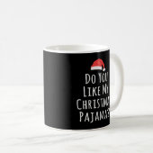 Gefällt dir mein Weihnachts-Pajama? Kaffeetasse (VorderseiteRechts)