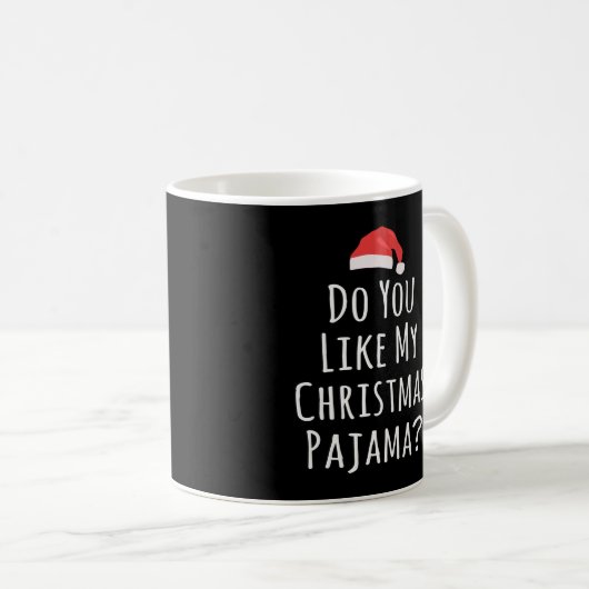Gefällt dir mein Weihnachts-Pajama? Kaffeetasse (VorderseiteRechts)