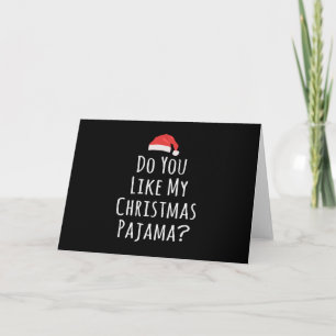 Gefällt dir mein Weihnachts-Pajama? Karte