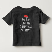 Gefällt dir mein Weihnachts-Pajama? Kleinkind T-shirt (Vorderseite)