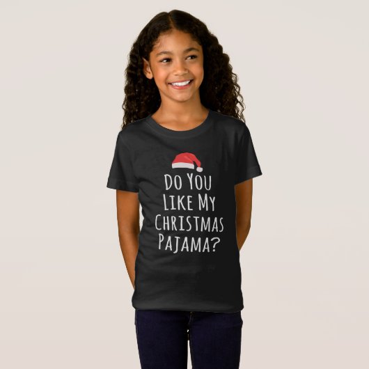 Gefällt dir mein Weihnachts-Pajama? T-Shirt (Vorne ganz)