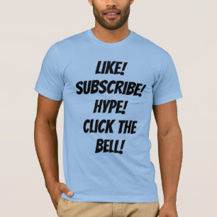 Gefällt mir! Abonnieren! Hype! Klicke auf die Gloc T-Shirt
