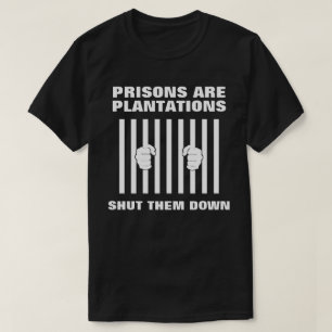 Gefängnisse sind Plantationen gegen das Gefängni T-Shirt