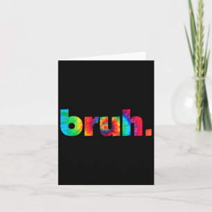 Gefärbte Krawatte Brah Bro Typ Gruß Slang Funny Me Karte