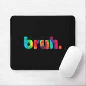 Gefärbte Krawatte Brah Bro Typ Gruß Slang Funny Me Mousepad (Mit Mouse)