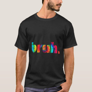 Gefärbte Krawatte Brah Bro Typ Gruß Slang Funny Me T-Shirt