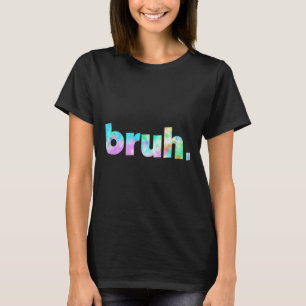 Gefärbte Krawatte Brah Bro Typ Gruß Slang Funny Me T-Shirt