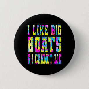 Gefärbte Krawatte Ich mag große Boote, und ich kan Button