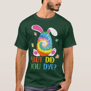 Gefärbte Krawatte Ostern, aber haben Sie Ostern Ei T-Shirt