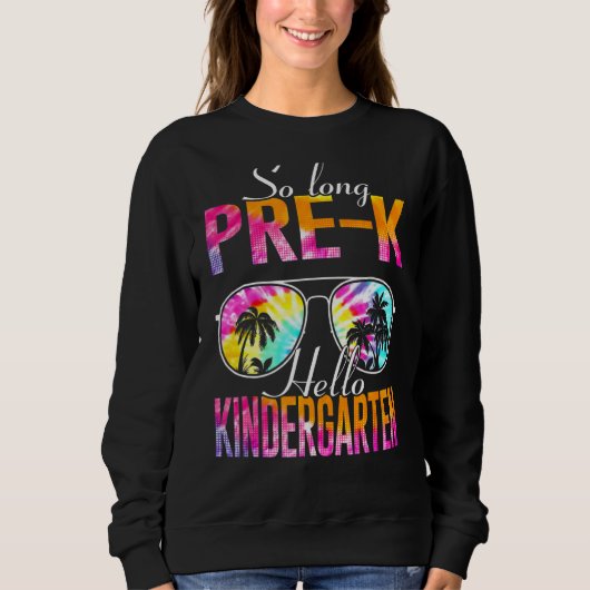 Gefärbte Krawatte So Long Pre K Hello Kindergarten Sweatshirt (Vorderseite)